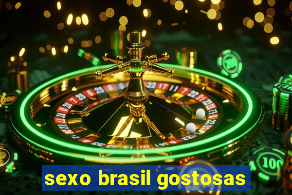 sexo brasil gostosas